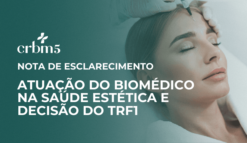 NOTA DE ESCLARECIMENTO – ATUAÇÃO DO BIOMÉDICO NA SAÚDE ESTÉTICA E DECISÃO DO TRF1